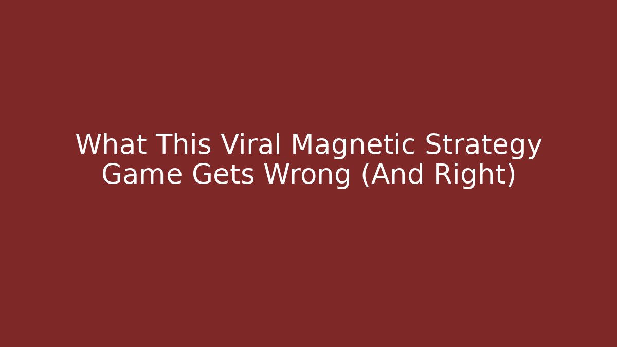 What This Viral Magnetic Strategy Game Gets Wrong (And Right)
