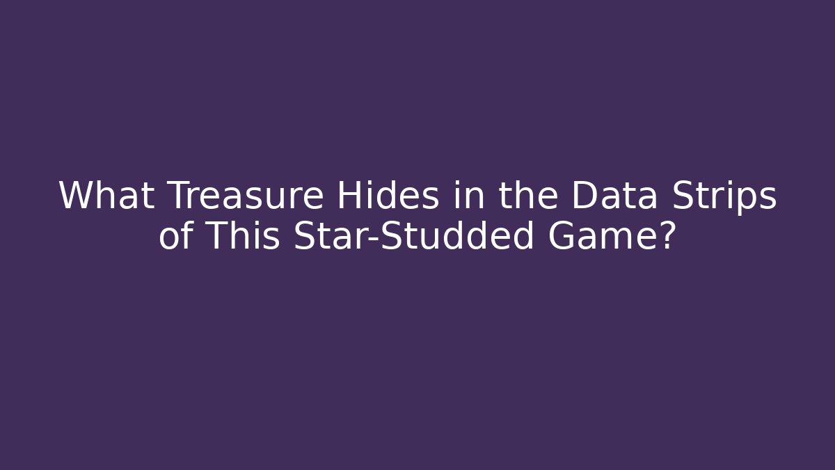 What Treasure Hides in the Data Strips of This Star-Studded Game?