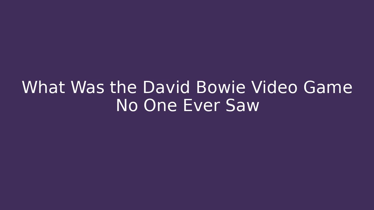 What Was the David Bowie Video Game No One Ever Saw