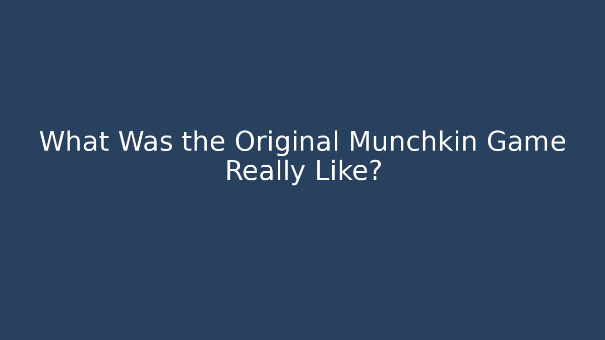 What Was the Original Munchkin Game Really Like?