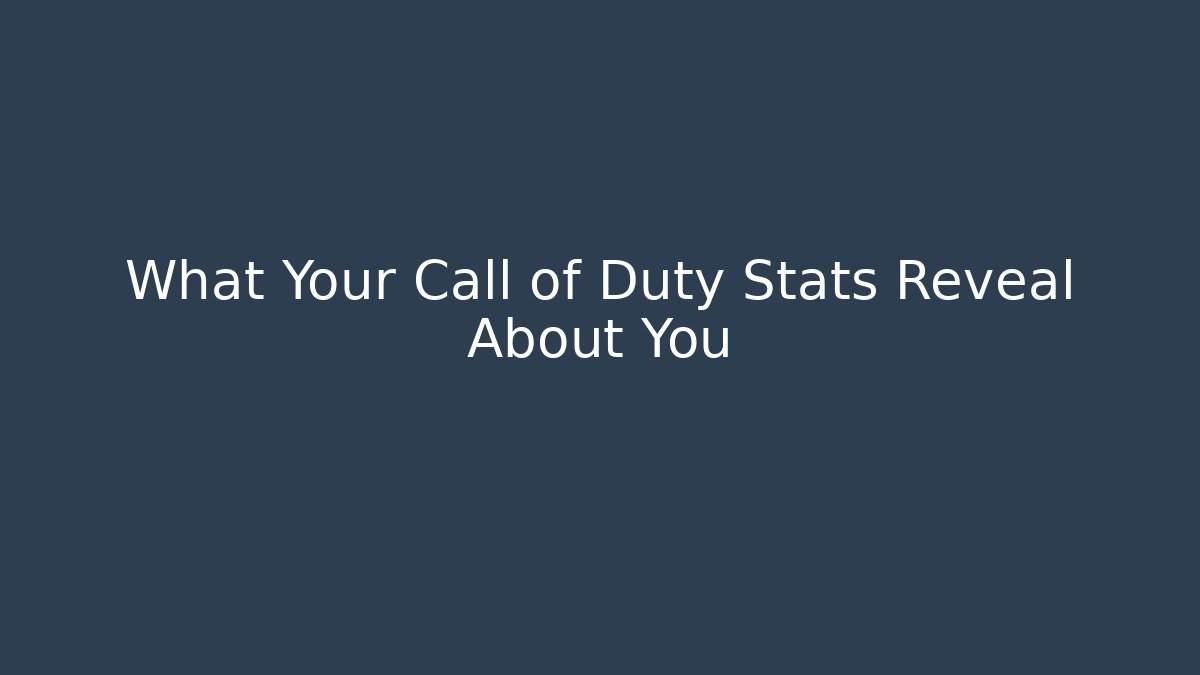 What Your Call of Duty Stats Reveal About You