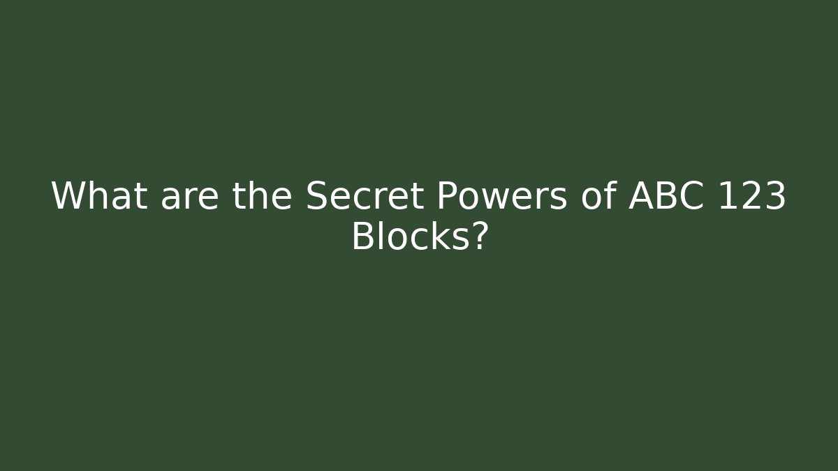 What are the Secret Powers of ABC 123 Blocks?