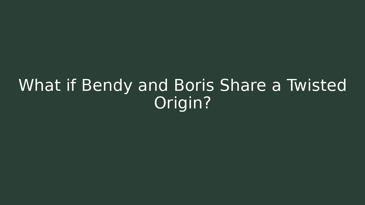 What if Bendy and Boris Share a Twisted Origin?