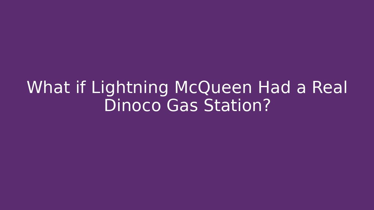 What if Lightning McQueen Had a Real Dinoco Gas Station? - Método de Aprovação