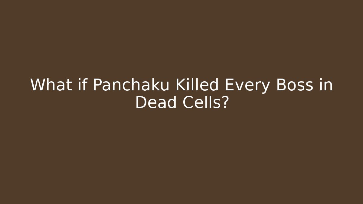What if Panchaku Killed Every Boss in Dead Cells?