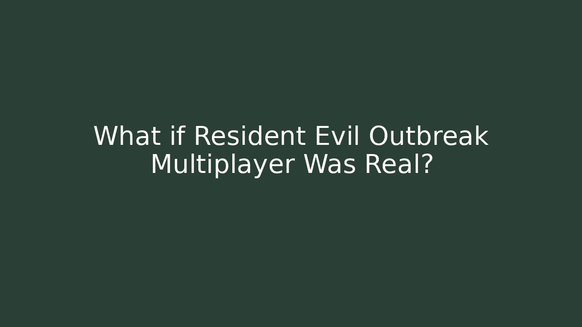 What if Resident Evil Outbreak Multiplayer Was Real?
