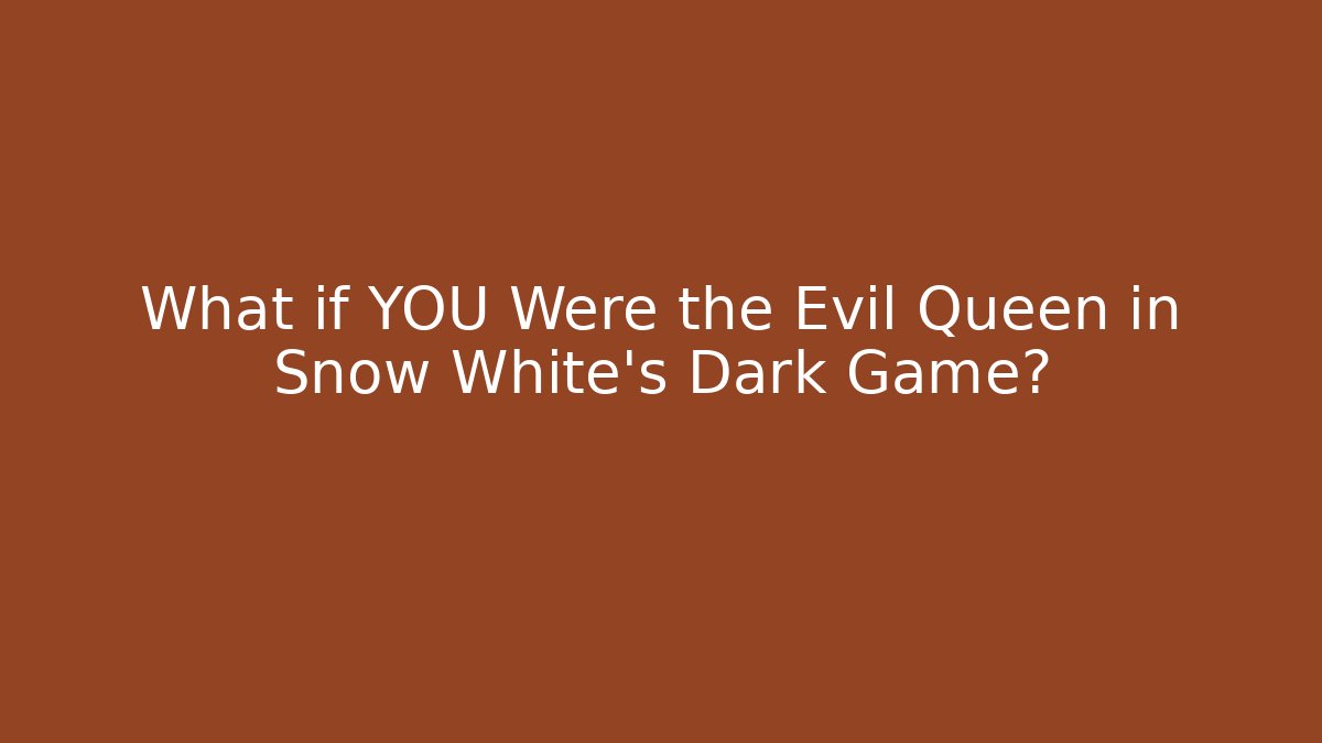 What if YOU Were the Evil Queen in Snow White's Dark Game?
