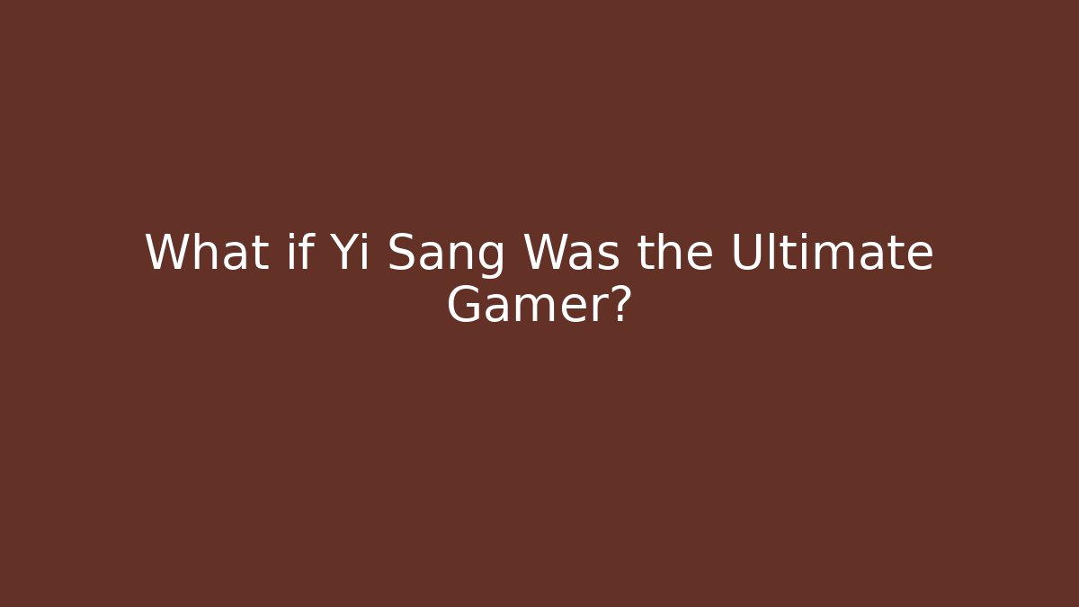 What if Yi Sang Was the Ultimate Gamer?