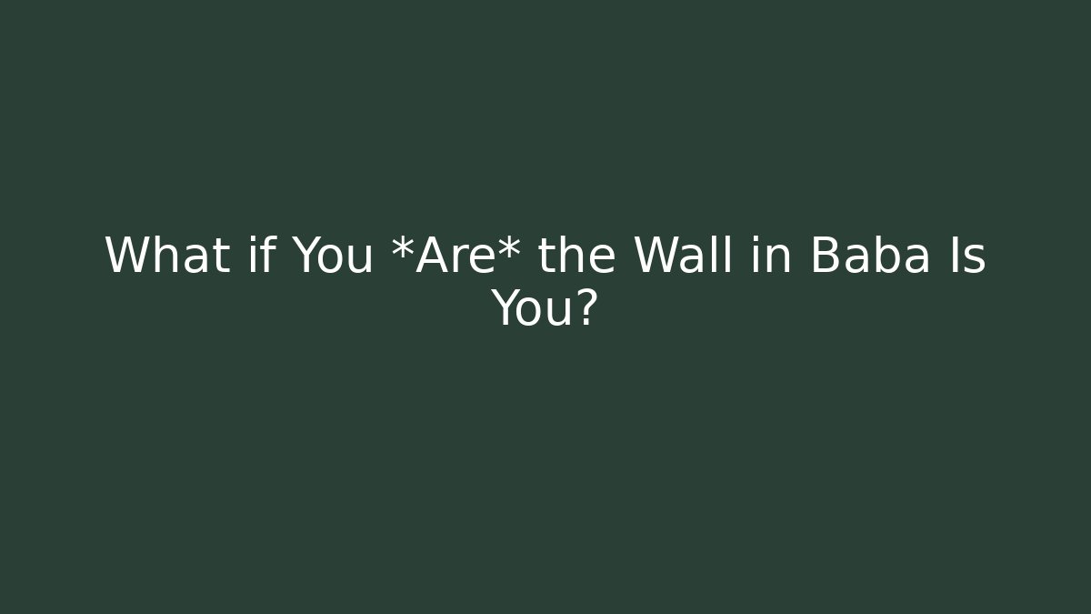 What if You *Are* the Wall in Baba Is You?