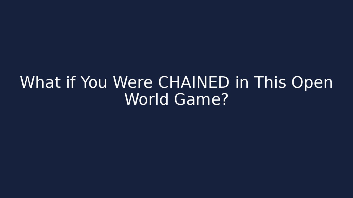 What if You Were CHAINED in This Open World Game?