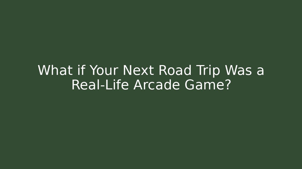 What if Your Next Road Trip Was a Real-Life Arcade Game?