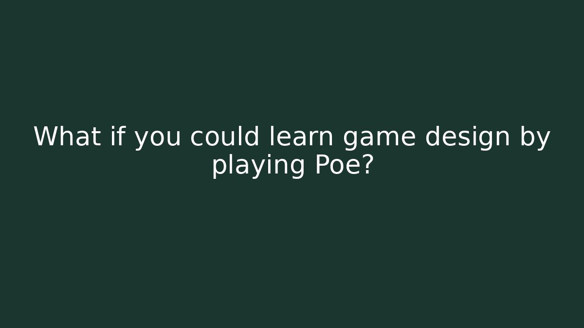 What if you could learn game design by playing Poe?