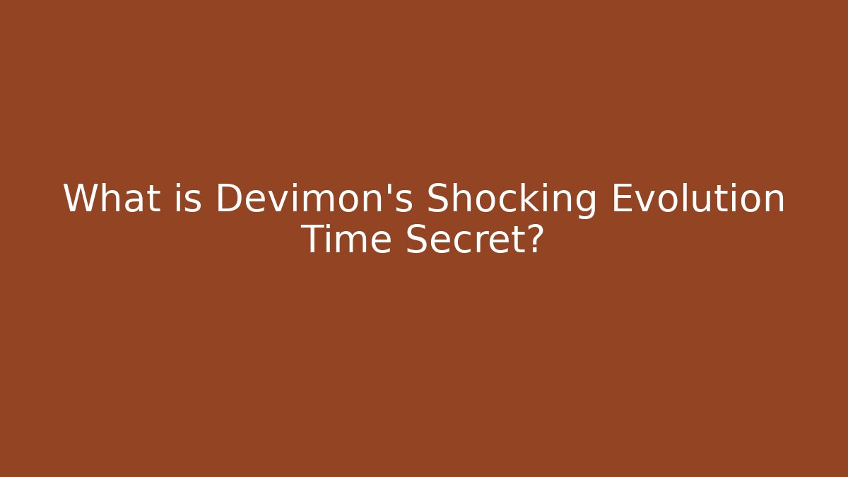 What is Devimon's Shocking Evolution Time Secret?