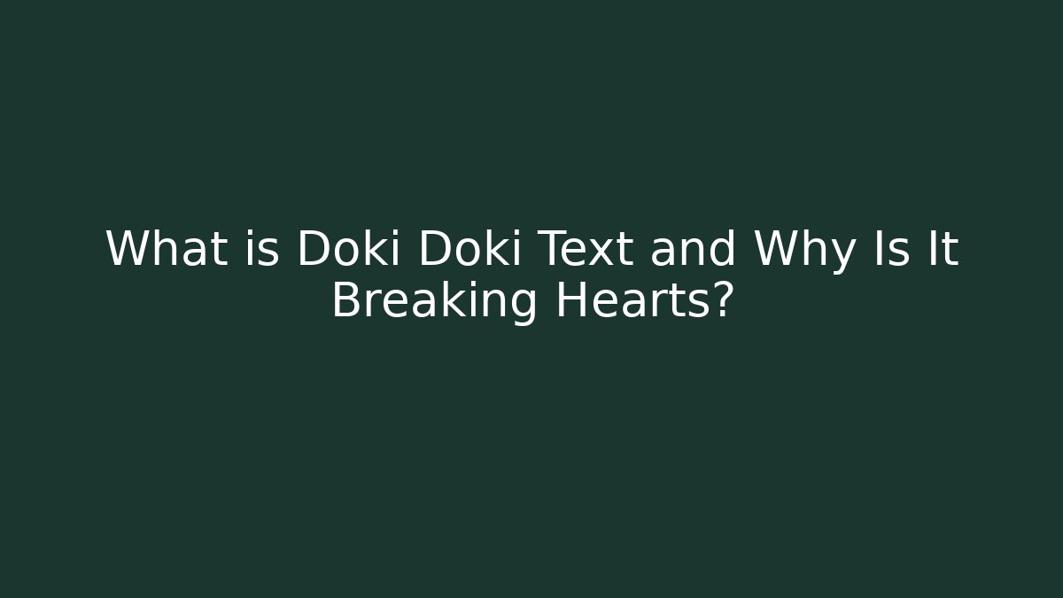 What is Doki Doki Text and Why Is It Breaking Hearts?