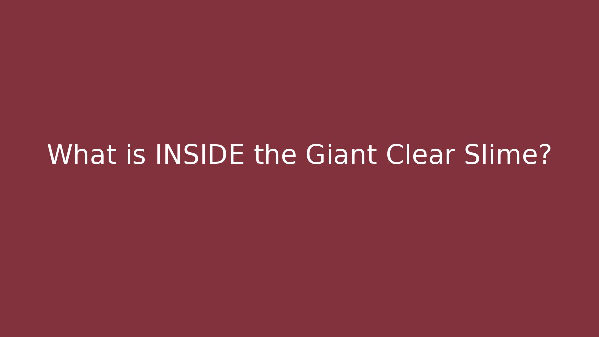 What is INSIDE the Giant Clear Slime?