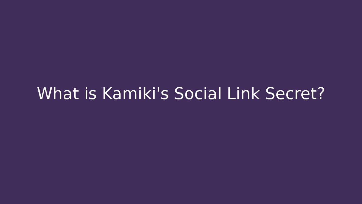What is Kamiki's Social Link Secret?