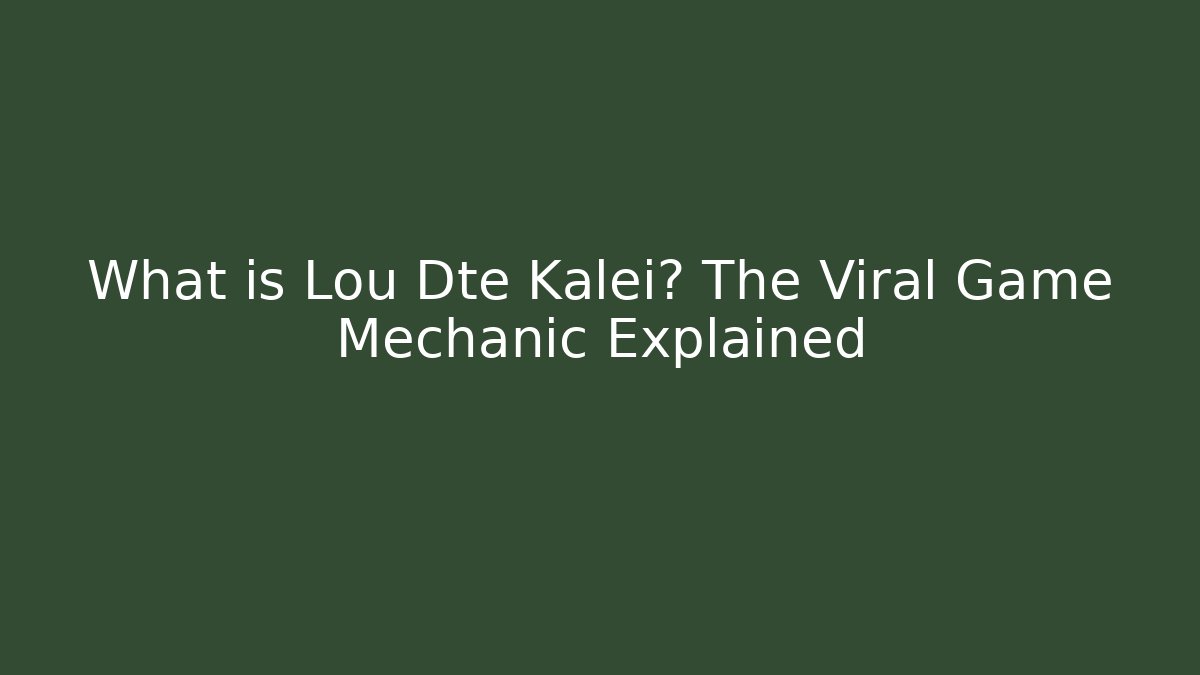 What is Lou Dte Kalei? The Viral Game Mechanic Explained