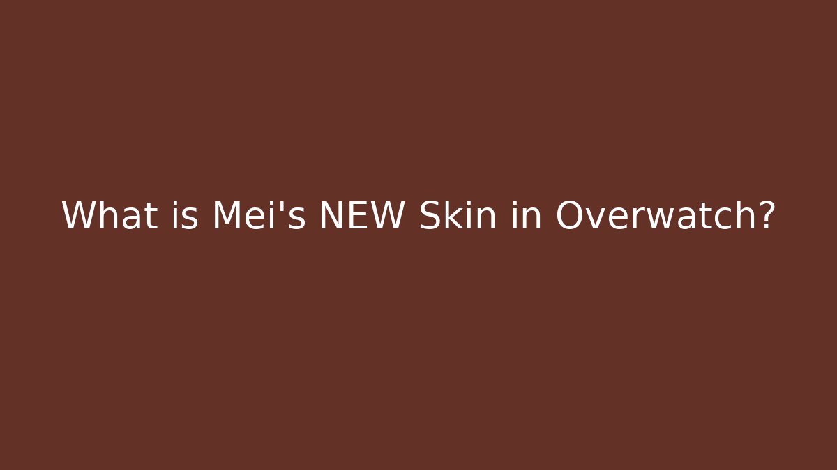 What is Mei's NEW Skin in Overwatch?