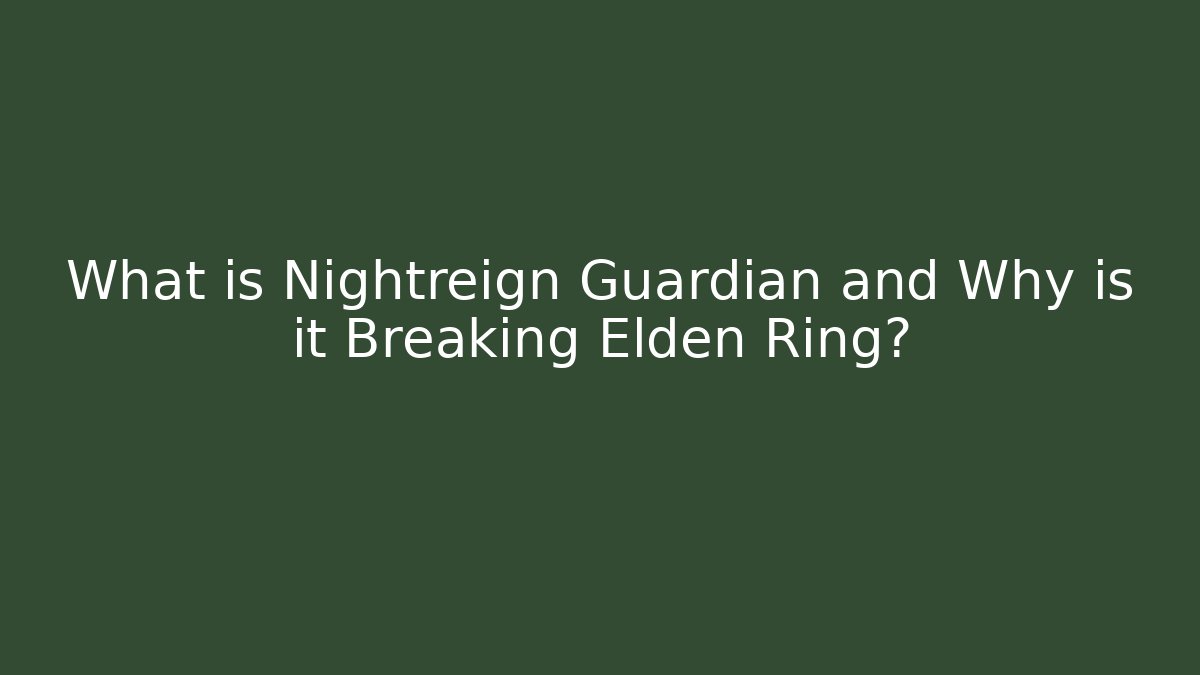 What is Nightreign Guardian and Why is it Breaking Elden Ring? - Método de Aprovação