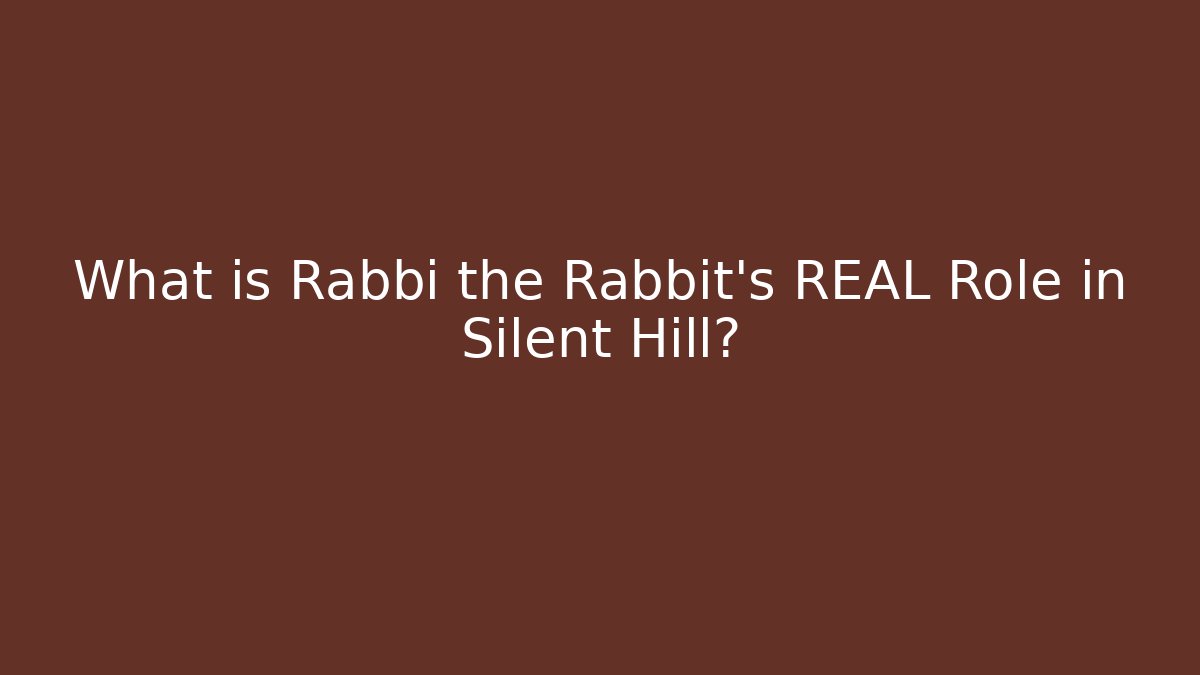 What is Rabbi the Rabbit’s REAL Role in Silent Hill?
