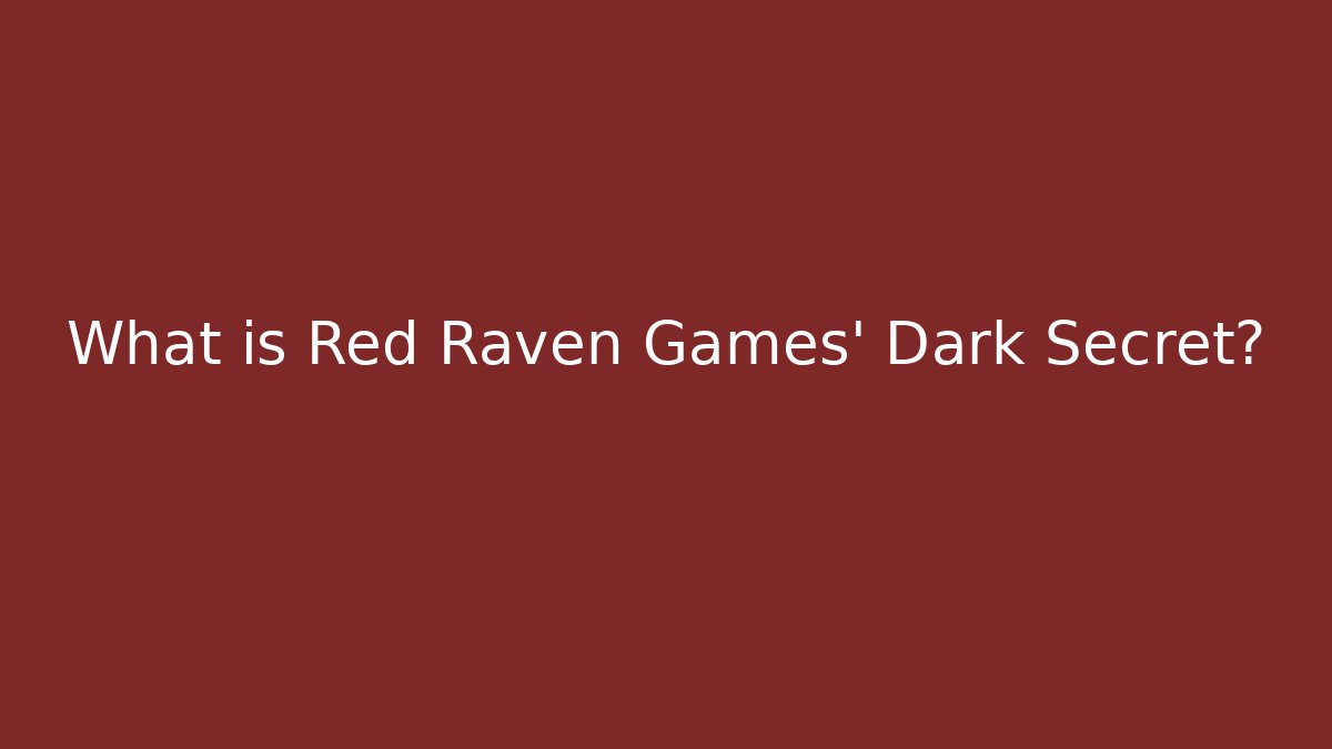 What is Red Raven Games' Dark Secret?