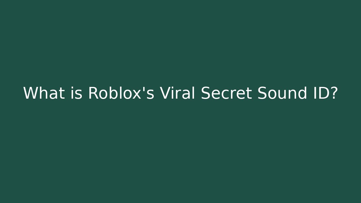 What is Roblox's Viral Secret Sound ID?