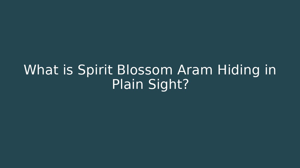 What is Spirit Blossom Aram Hiding in Plain Sight?