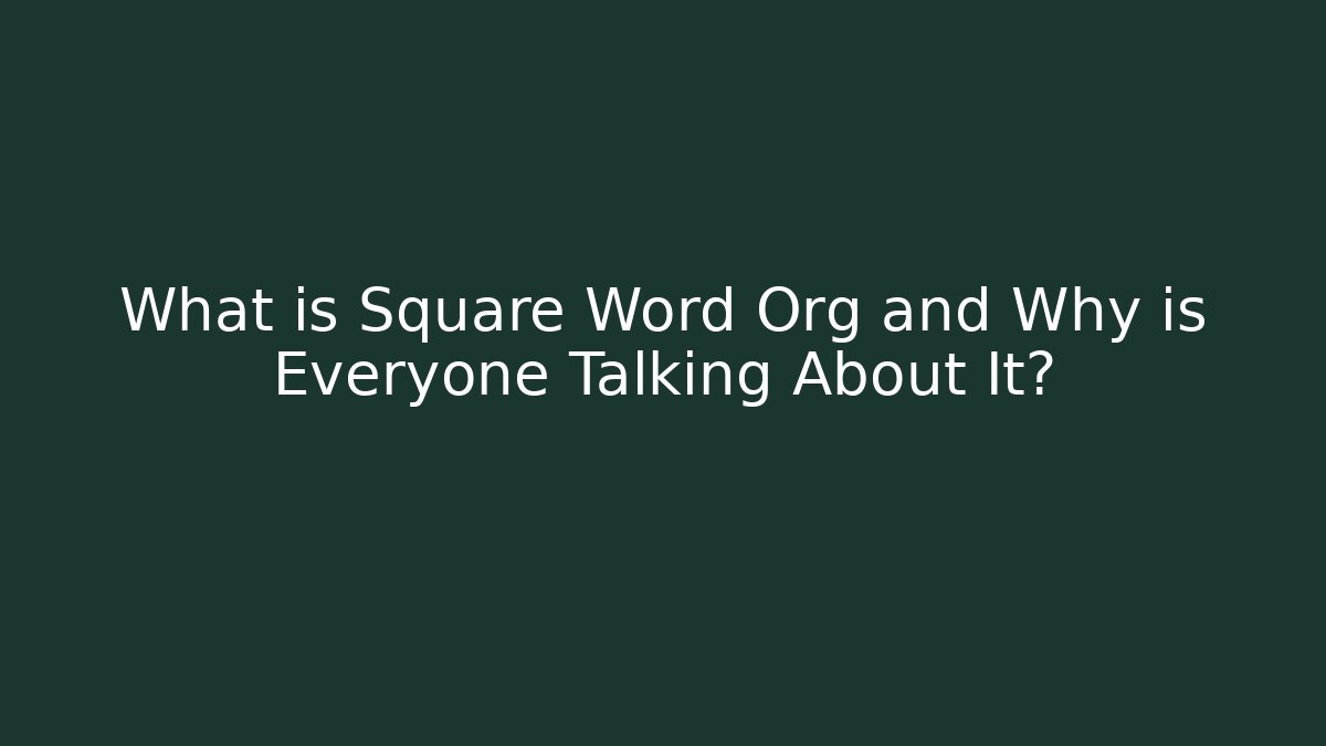 What is Square Word Org and Why is Everyone Talking About It?