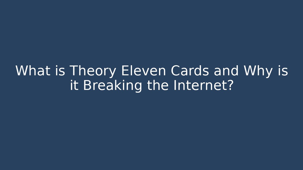 What is Theory Eleven Cards and Why is it Breaking the Internet?
