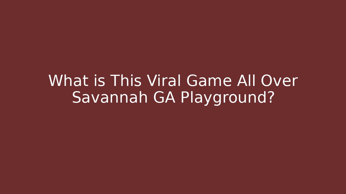 What is This Viral Game All Over Savannah GA Playground?