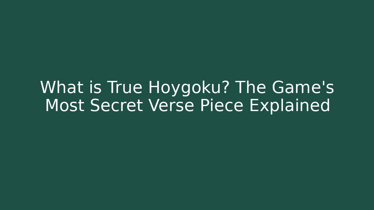 What is True Hoygoku? The Game's Most Secret Verse Piece Explained
