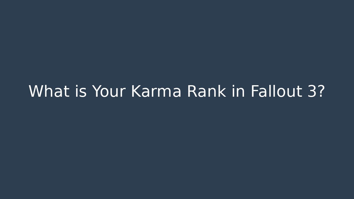 What is Your Karma Rank in Fallout 3?