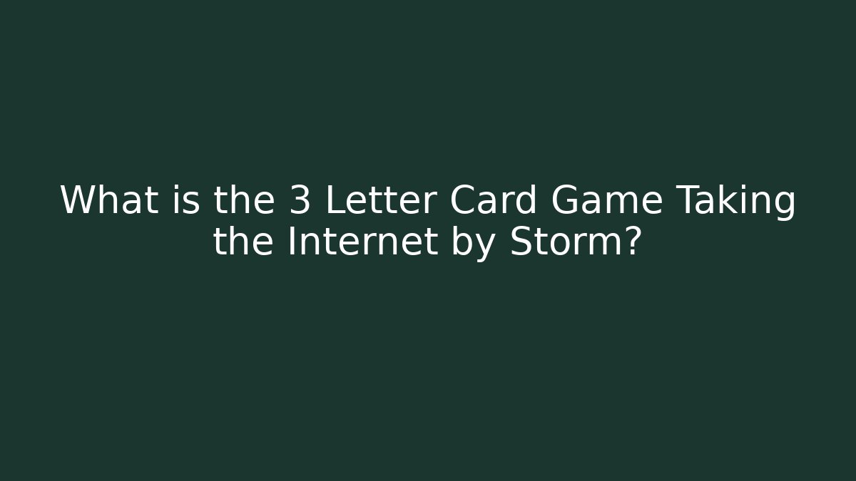 What is the 3 Letter Card Game Taking the Internet by Storm?