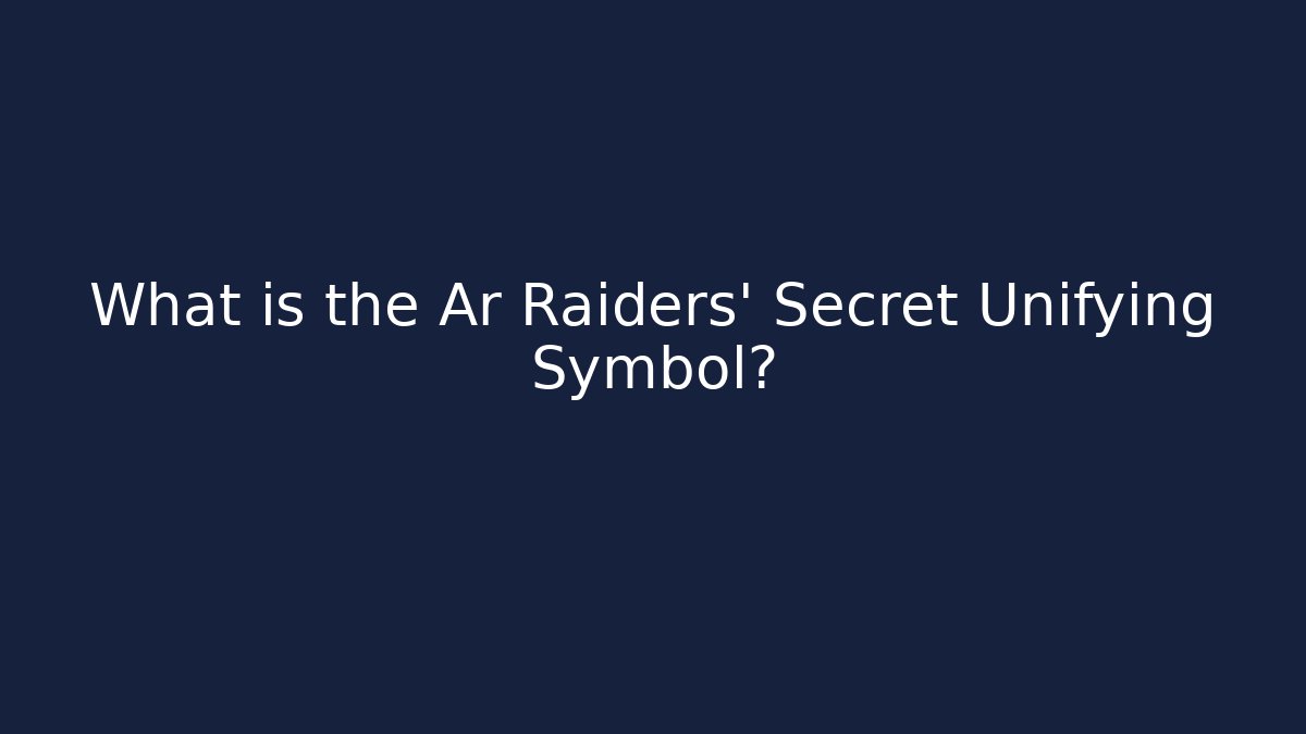 What is the Ar Raiders' Secret Unifying Symbol?