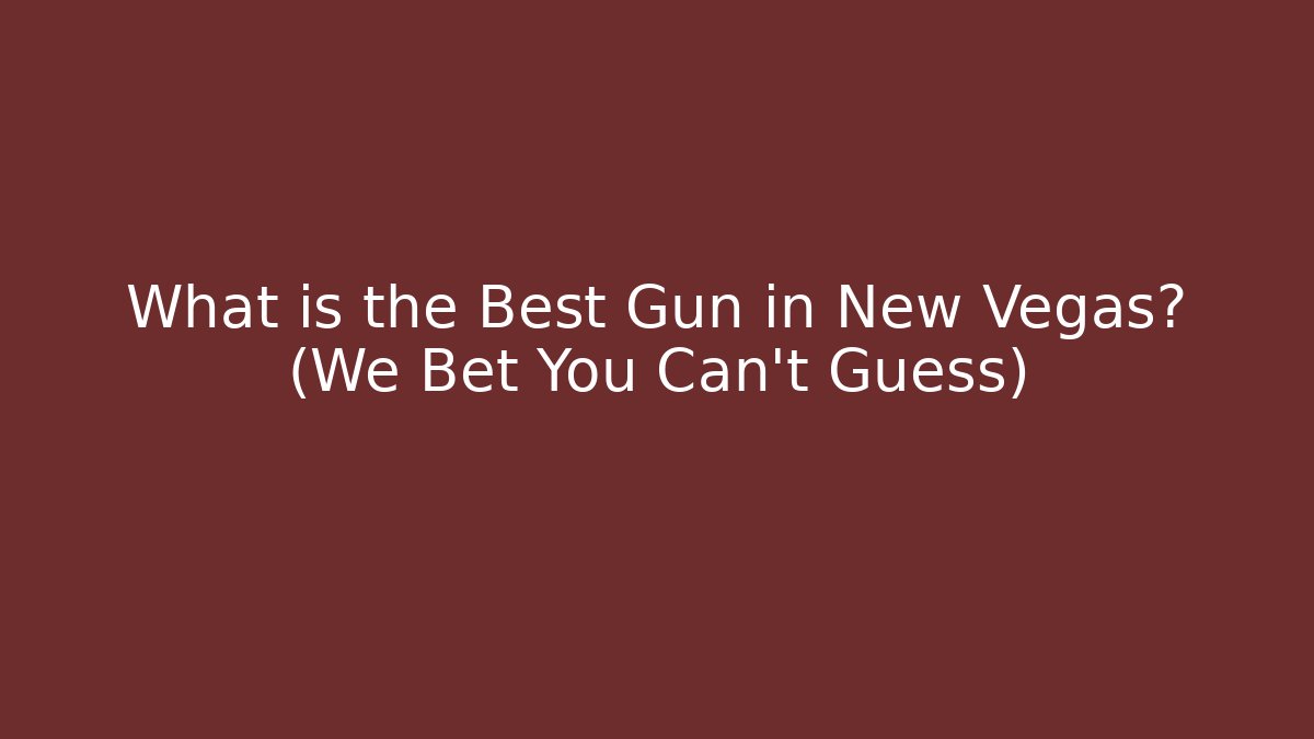 What is the Best Gun in New Vegas? (We Bet You Can't Guess)