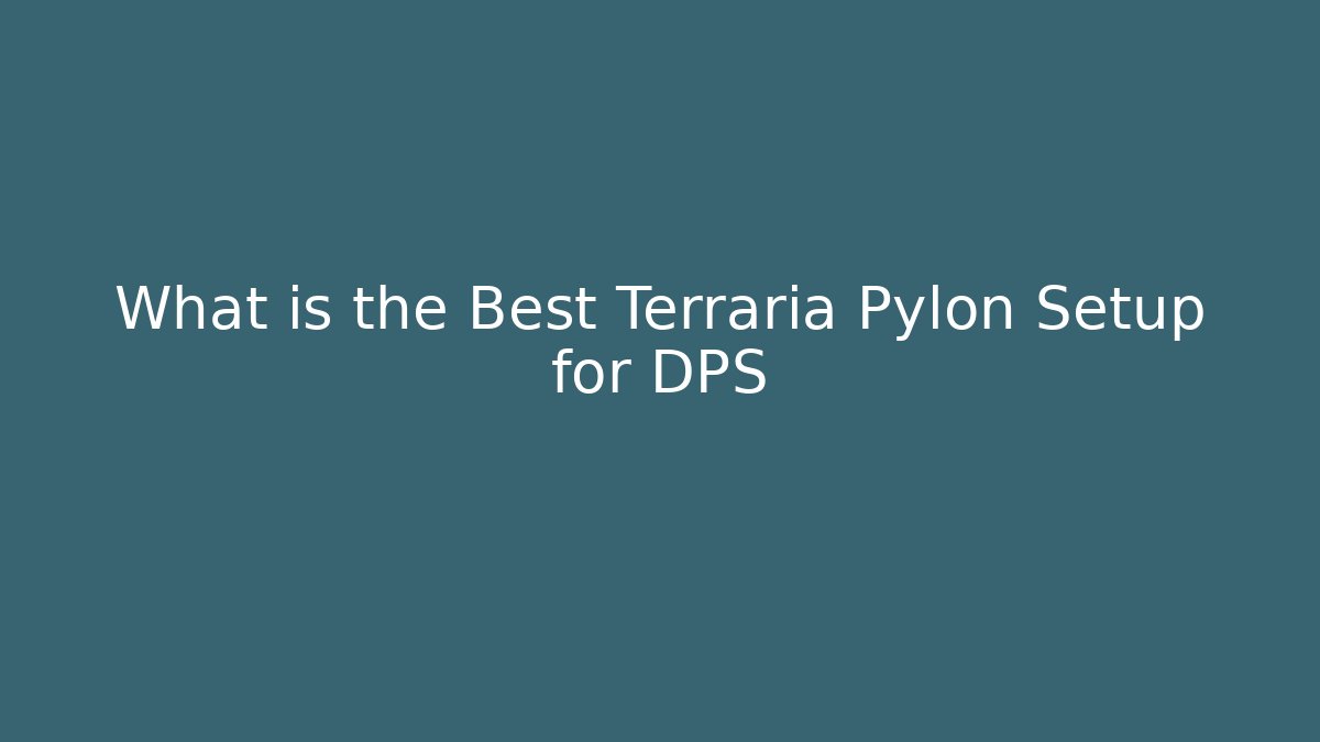 What is the Best Terraria Pylon Setup for DPS - Método de Aprovação