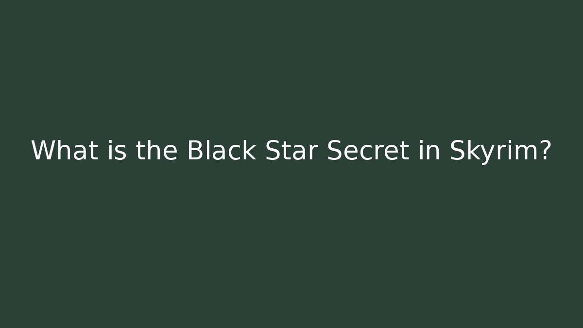 What is the Black Star Secret in Skyrim?