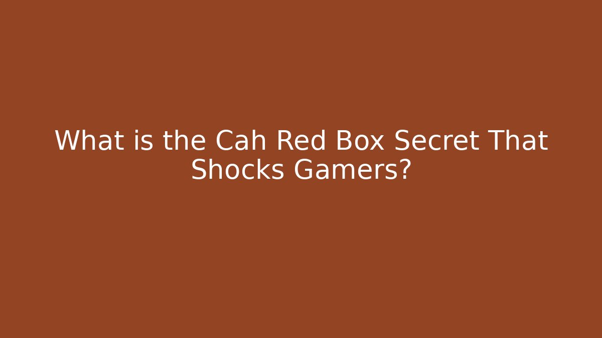 What is the Cah Red Box Secret That Shocks Gamers? - Método de Aprovação