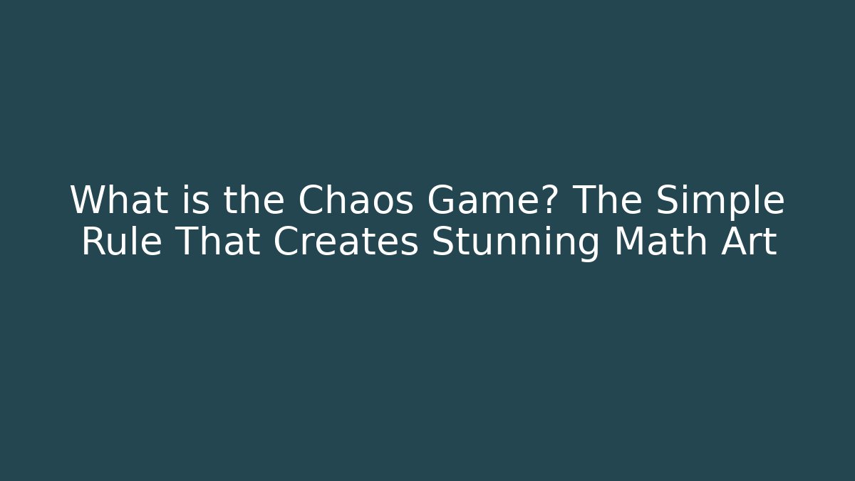 What is the Chaos Game? The Simple Rule That Creates Stunning Math Art