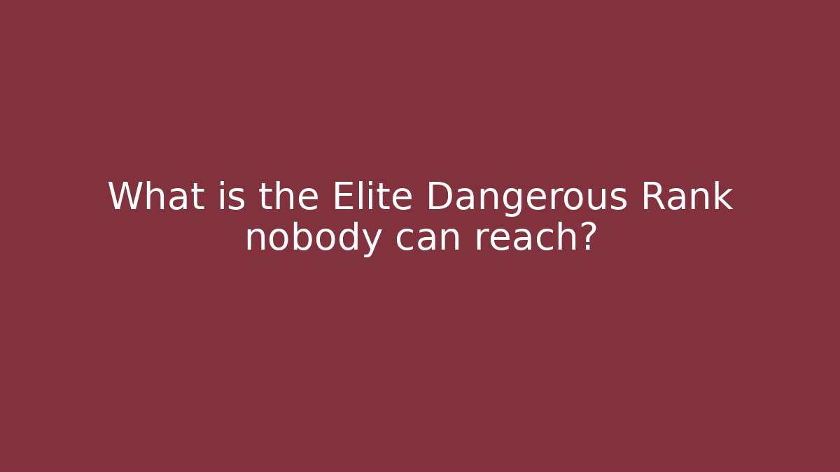 What is the Elite Dangerous Rank nobody can reach? - Método de Aprovação