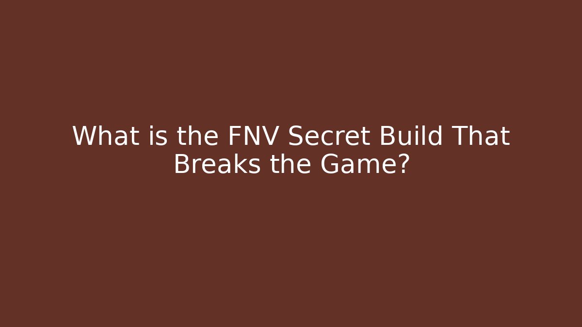What is the FNV Secret Build That Breaks the Game?