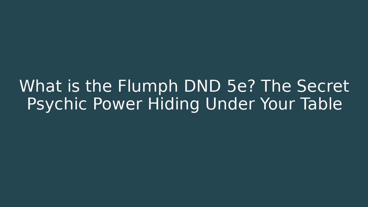 What is the Flumph DND 5e? The Secret Psychic Power Hiding Under Your Table - Método de Aprovação