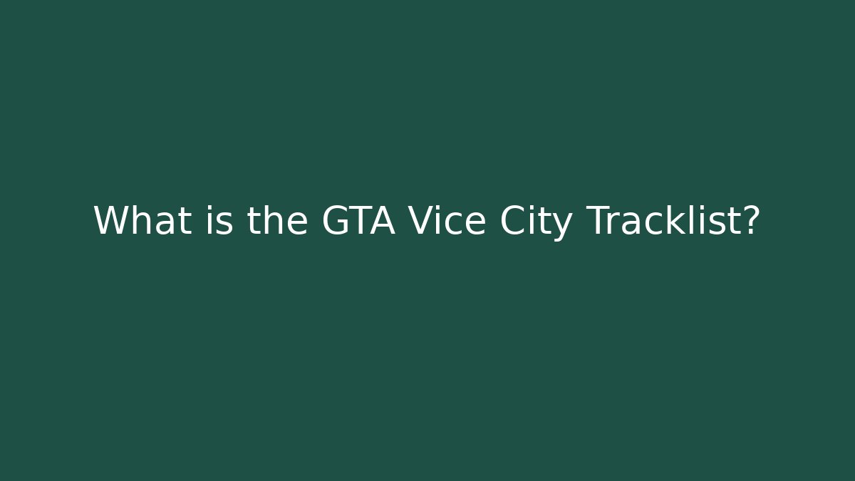 What is the GTA Vice City Tracklist?