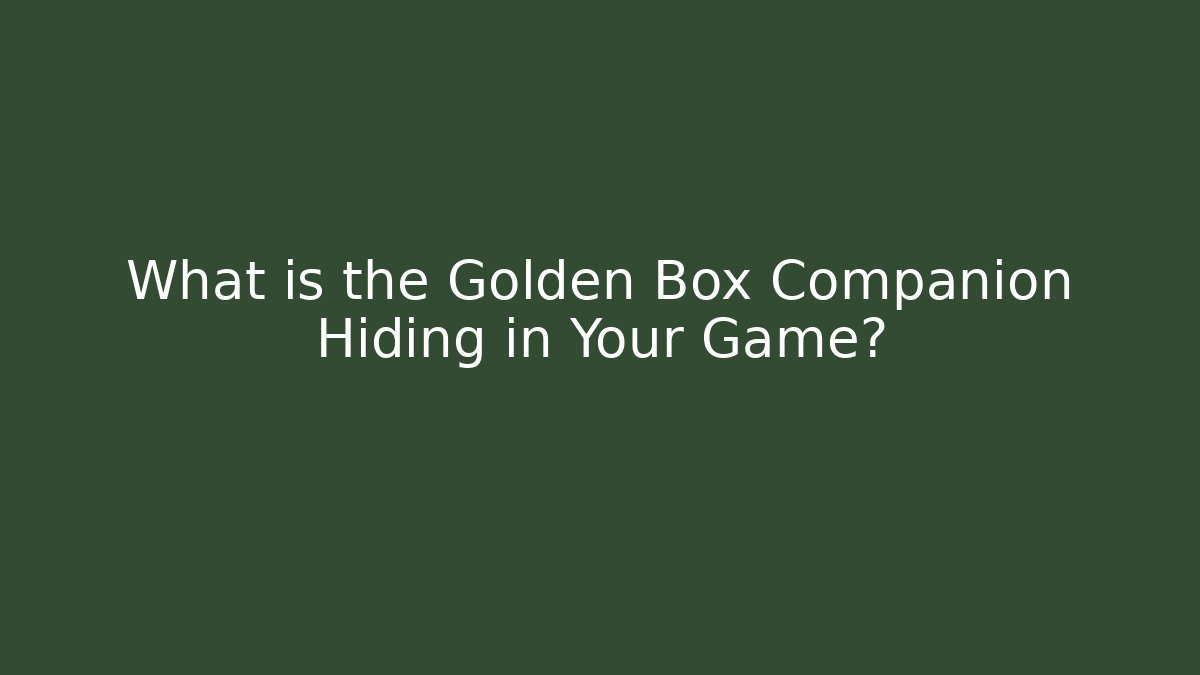 What is the Golden Box Companion Hiding in Your Game?