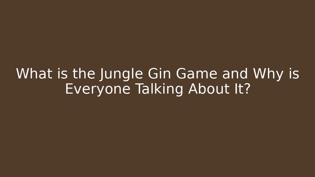 What is the Jungle Gin Game and Why is Everyone Talking About It?