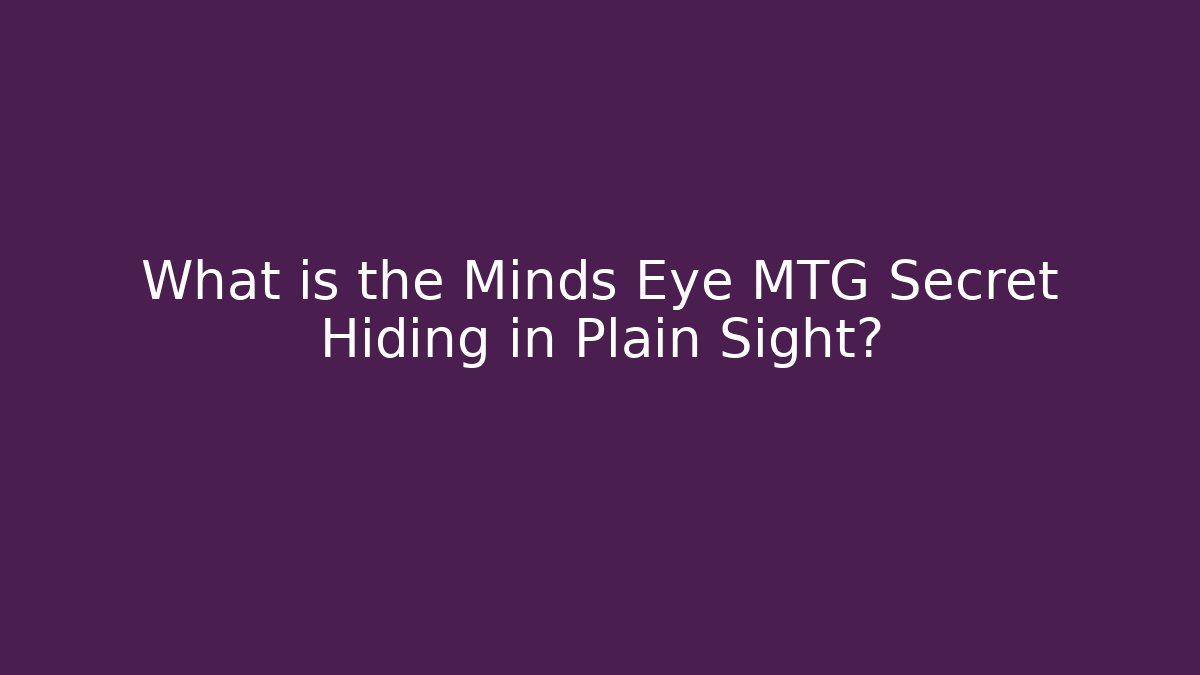 What is the Minds Eye MTG Secret Hiding in Plain Sight?