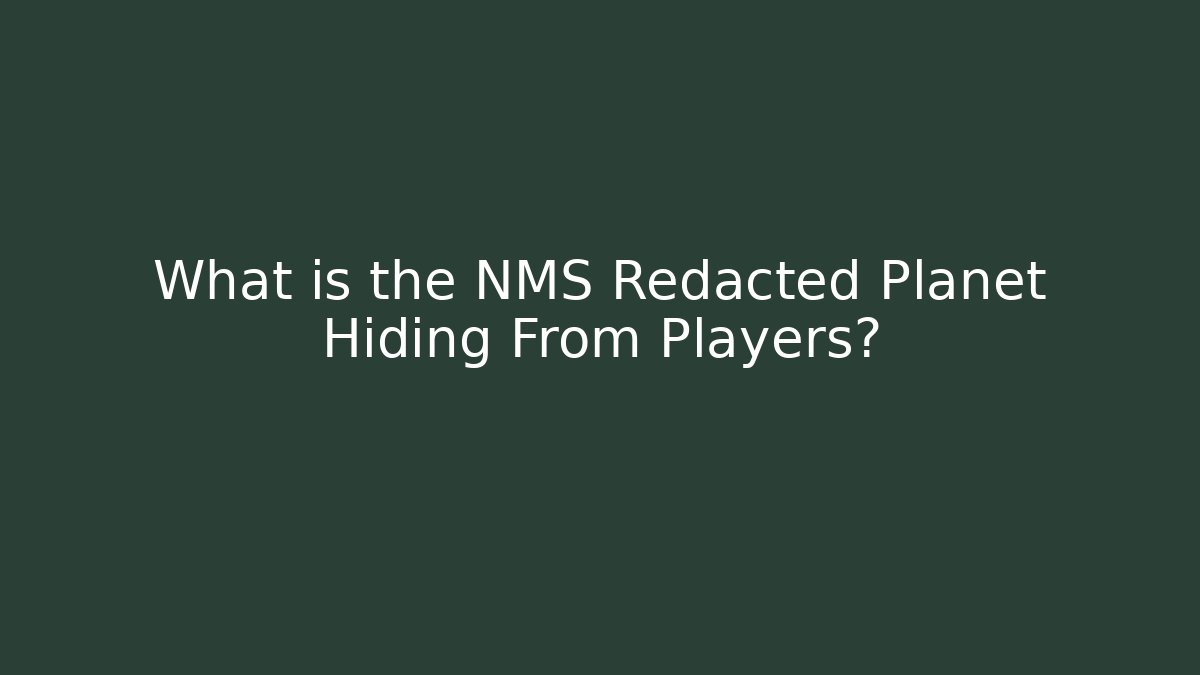 What is the NMS Redacted Planet Hiding From Players? - Método de Aprovação