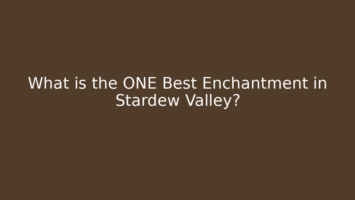 What is the ONE Best Enchantment in Stardew Valley? - Método de Aprovação