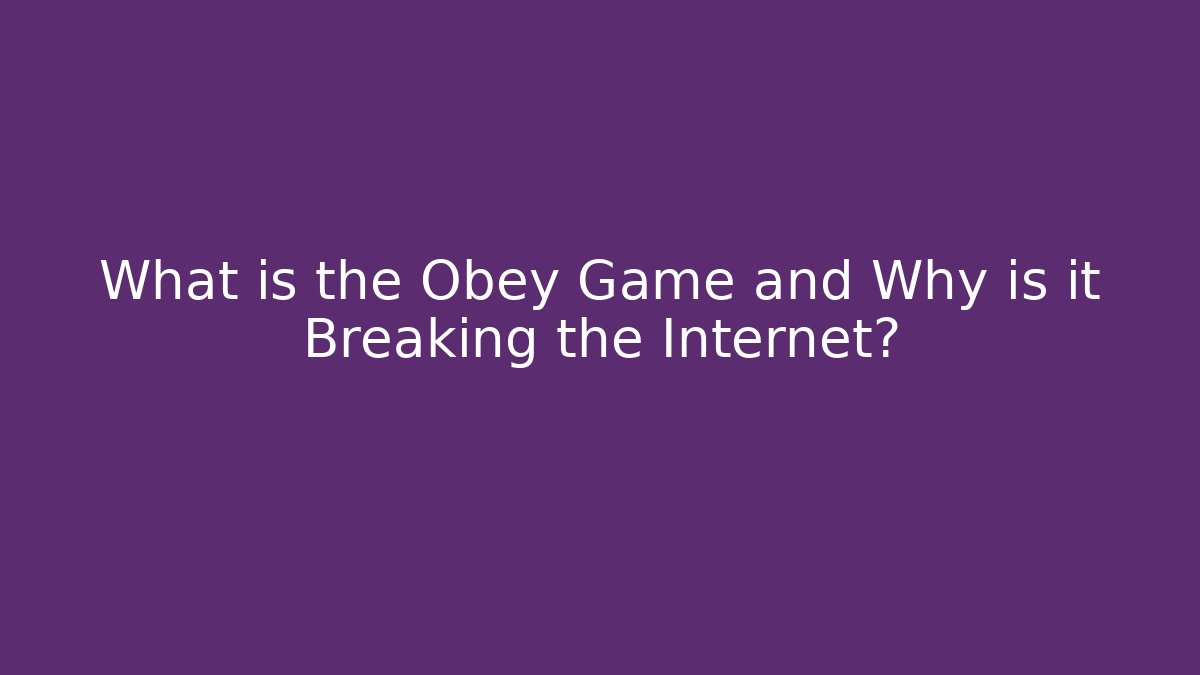 What is the Obey Game and Why is it Breaking the Internet?