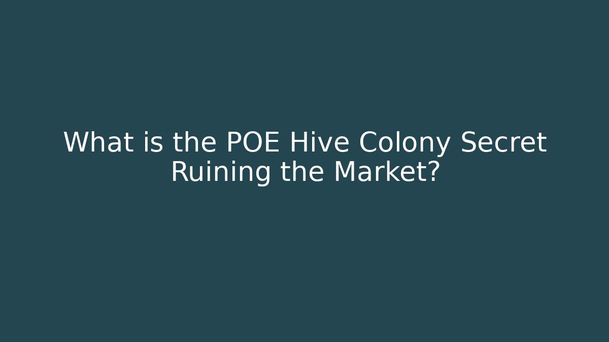 What is the POE Hive Colony Secret Ruining the Market?